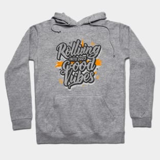 Rolling into 2023 good vibes Hoodie